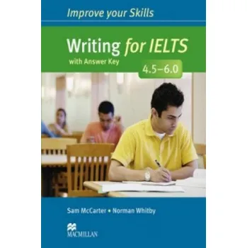 Improve Your Skills: Writing for IELTS 4.5-6.0 Student's Book with key – Sam McCarter & Norman Whitby (EN)