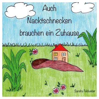 Pohádka Auch Nacktschnecken brauchen ein Zuhause - Feldweber, Sandra [DE] (2020, Měkká, Books on Demand)