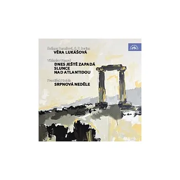 Česká hudba Vlasta Fabianová, Karel Höger, František Smolík – Benešová, Burian: Věra Lukášová - Nezval: Dnes ještě zapadá slunce nad Atlantidou - Hrubín: Srpnová neděle