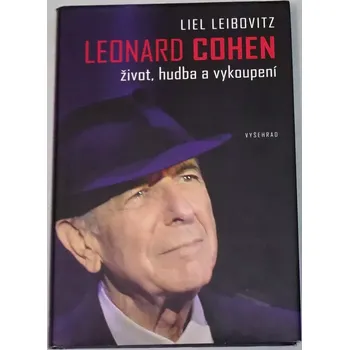Literární biografie Leibovitz Liel - Leonard Cohen: Život, hudba a vykoupení