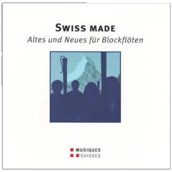 Zahraniční hudba CD Recorder Ensemble Diferencias: Swiss Made (Altes Und Neues Für Blockflöten 2016