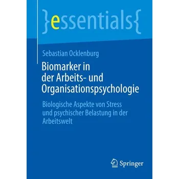 Biomarker in der Arbeits- und Organisationspsychologie - Mundorf, Annakarina; Ocklenburg, Sebastian