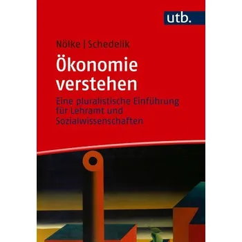 Ökonomie verstehen - Nölke, Andreas