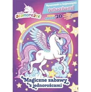 První čtění Moje Jednorożce. Rysowanki z bajecznymi tatuażami - praca zbiorowa