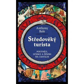 Středověký turista: Poutníci, učenci a špioni na cestách - Anthony Bale (2025, pevná), e-kniha