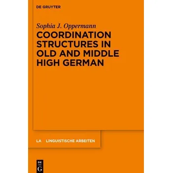 Coordination Structures in Old and Middle High German - Kuenzle, Christina