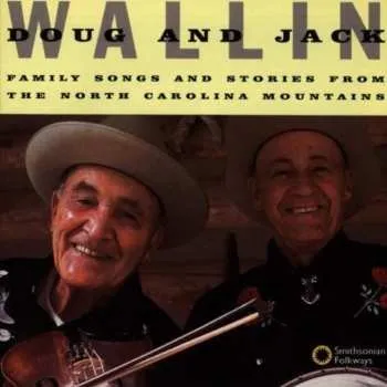 Zahraniční hudba CD Doug Wallin: Family Songs And Stories From The North Carolina Mountains 2005