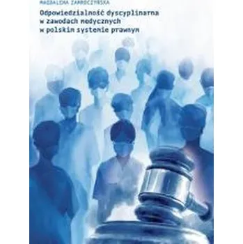 Odpowiedzialność dyscyplinarna w zawodach med... - Magdalena Zamroczyńska
