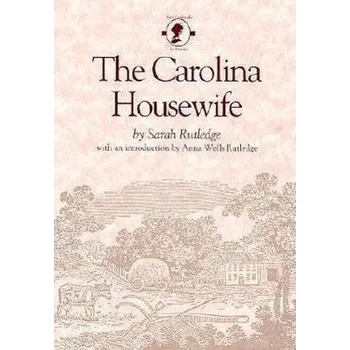 The Carolina Housewife - Rutledge, Sarah
