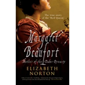 Margaret Beaufort - Evans Virginia, Dooley Jenny, Norton Elizabeth