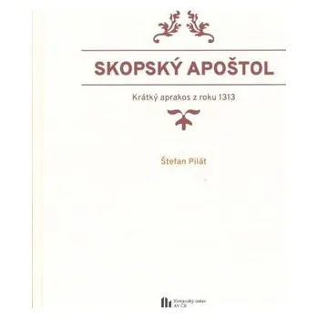 Skopský apoštol - krátký aprakos z roku 1313 - Štefan Pilát