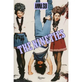 Cizojazyčná kniha Nineties X Anna Sui - Sui, Anna a Jacobs, Marc
