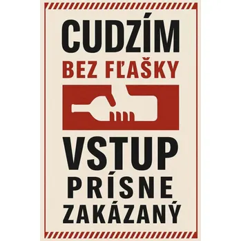 Plechová cedule Cedule 30cm x 20cm Cudzím bez fľašky vstup pŕisne zakázaný