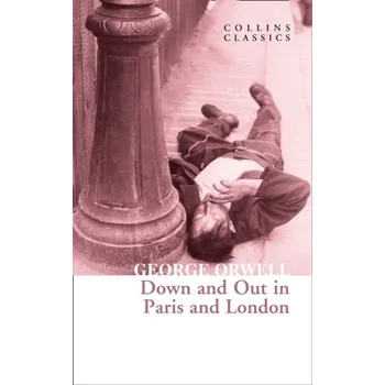 Beletrie pro dospělé Down and Out in Paris and London - George Orwell [EN] (2021, Měkká, HarperCollins Publishers)