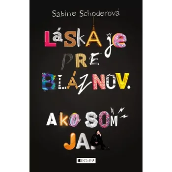 Cizojazyčná kniha Láska je pre bláznov. Ako som ja. (Schoderová Sabine, 2025)