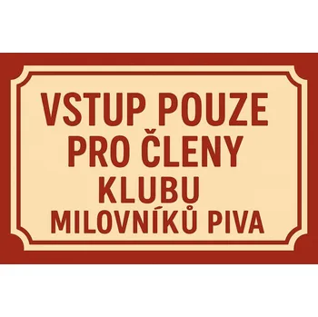 Plechová cedule Cedule 30cm x 20cm Vstup pouze pro členy klubu - Milovníku piva