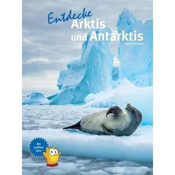 Příroda Entdecke Arktis und Antarktis - Koithan Ute, Schmitz Helen, Sieber Tanja, Sonntag Ralf