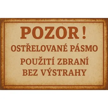 Plechová cedule Cedule 30cm x 20cm Pozor! Ostrělované pásmo, Použití Zbraní bez výstrahy