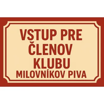 Plechová cedule Cedule 30cm x 20cm Vstup pre členov klubu - Milovníkov piva
