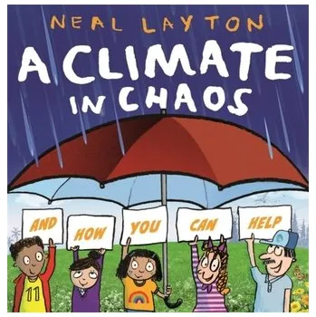 A Climate in Chaos: and how you can help - Layton, Neal [EN] (2020, Taschenbuch, Hachette Children's Group)