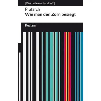Wie man den Zorn besiegt - Plutarch