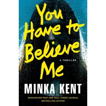 Kniha You Have to Believe Me - Kent, Minka