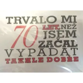 Divja Tričko - Trvalo mi 70 let, než jsem začal vypadat Velikost: XL