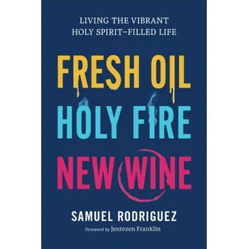 Fresh Oil, Holy Fire, New Wine (Pevná)