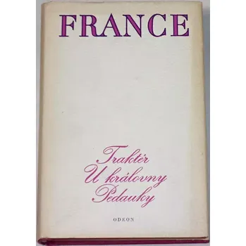 France Anatole - Traktér, U královny, Pedauky