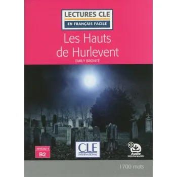 Les Hauts de Hurlevent - Niveau 4/B2 - Lecture CLE en français facile - Livre + Audio téléchargeable (Emily Bronte)(Brožovaná)