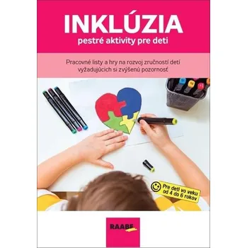Bystrá hlava INKLÚZIA – PESTRÉ AKTIVITY PRE DETI - Ivana Mülerová, Lucká Fábry, Alžbeta Poloňová, Marek Zelinka, Monika Vlčková, Jana Pečarková, Barbora Kováčová, Marie Doležalová, Eva Sobinkovičová, Lucia Capáková, Monika Homolová