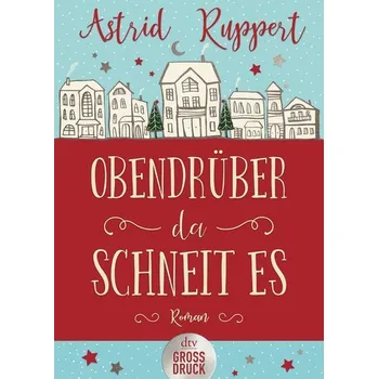 Obendrüber, da schneit es - Ruppert, Astrid