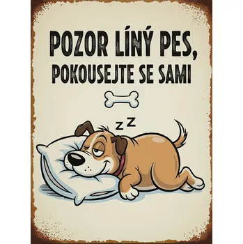 Plechová cedule Plechová cedulka – Pozor líný pes II Provedení: Dibond: 20 x 15 cm