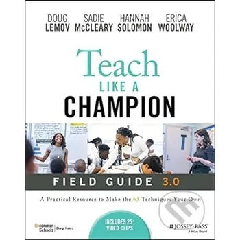 Cizojazyčná kniha Teach Like A Champion Field Guide 3.0 - Doug Lemov, Sadie McCleary, Hannah Solomon, Erica Woolway Jossey Bass