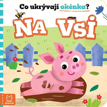 Hračka pro nejmenší Co ukrývají okénka? Na vsi Kniha