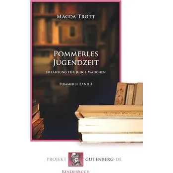 Pommerles Jugendzeit - Trott, Magda
