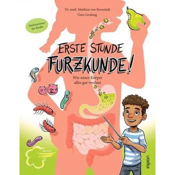 Příroda Erste Stunde Furzkunde! Wie unser Körper alles gut verdaut - Bornstädt, Matthias von [DE] (2025, Brožovaná / brožovaná, Impian GmbH)