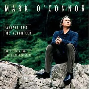 Zahraniční hudba CD Mark O'Connor: Fanfare For The Volunteer 1999