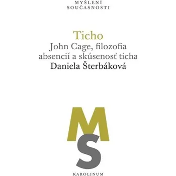 Ticho: John Cage, filozofia absencií a skúsenosť ticha
