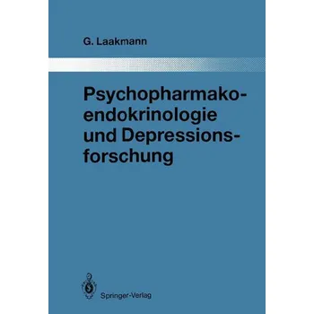 Psychopharmakoendokrinologie und Depressionsforschung - Laakmann, Gregor