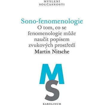 Sono-fenomenologie - O tom, co se fenomenologie může naučit popisem zvukových prostředí