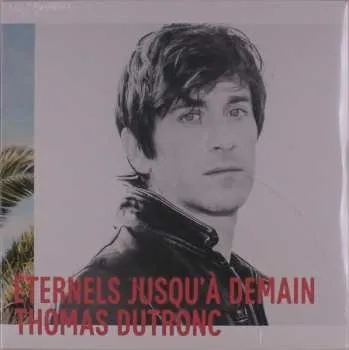 Zahraniční hudba LP Thomas Dutronc: Éternels Jusqu'À Demain LTD 2021 High Quality Official Website Vinyl