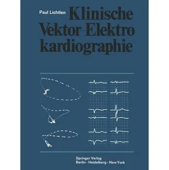 Klinische Vektor-Elektrokardiographie - Lichtlen, P.