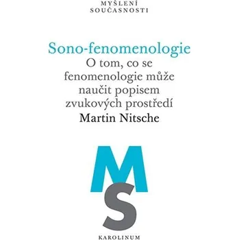 Sono-fenomenologie - O tom, co se fenomenologie může naučit popisem zvukových prostředí - Martin Nitsche