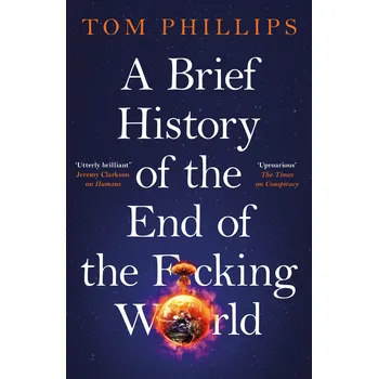 Cizojazyčná kniha A Brief History of the End of the F*cking World – Tom Phillips