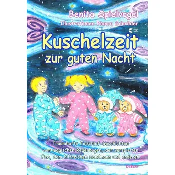Kuschelzeit zur guten Nacht - Traumhafte Gute-Nacht-Geschichten vom magischen Regenbogen, der verspielten Fee, dem hilfreichen S - Gilchrist, Maeve