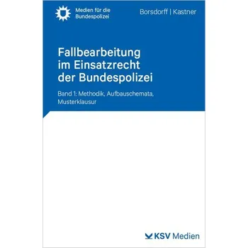 Fallbearbeitung im Einsatzrecht der Bundespolizei - Borsdorff, Anke