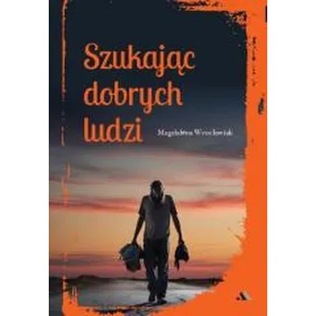 Szukając dobrych ludzi - Magdalena Wrocławiak