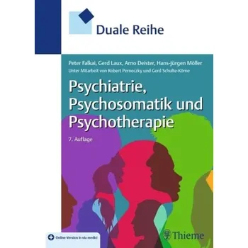 Duale Reihe Psychiatrie, Psychosomatik und Psychotherapie - Falkai, Peter