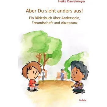 První čtění Aber du siehst anders aus! - Ein Bilderbuch über Anderssein, Freundschaft und Akzeptanz - Danielmeyer, Heike